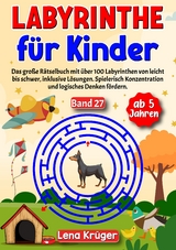 Labyrinthe für Kinder ab 5 Jahren - Band 27 - Lena Krüger