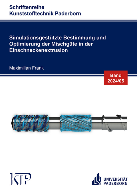 Simulationsgestützte Bestimmung und Optimierung der Mischgüte in der Einschneckenextrusion - Maximilian Frank