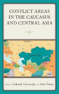 Conflict Areas in the Caucasus and Central Asia - 