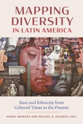 Mapping Diversity in Latin America - Bárbara I. Abadía-Rexach, Gonzalo Aguiar, Marta Elena Casaus Arzú