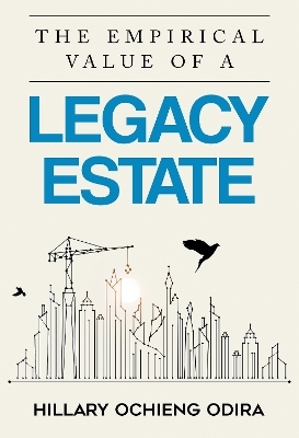 The Empirical Value of a Legacy Estate - Hillary Ochieng Odira