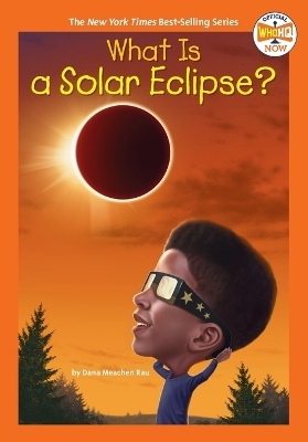 What Is a Solar Eclipse? - Dana Meachen Rau,  Who HQ