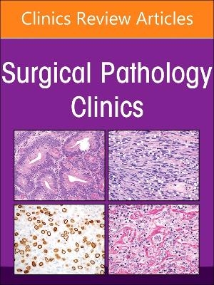 The Current and Future Impact of Cytopathology on Patient Care, An Issue of Surgical Pathology Clinics - 