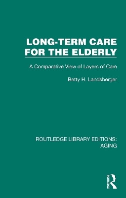 Long-Term Care for the Elderly - Betty H. Landsberger