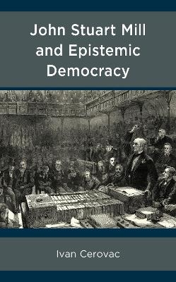 John Stuart Mill and Epistemic Democracy - Ivan Cerovac