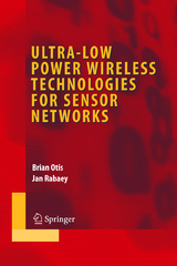 Ultra-Low Power Wireless Technologies for Sensor Networks - Brian Otis, Jan Rabaey