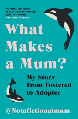 What Makes a Mum? - Not a Fictional Mum