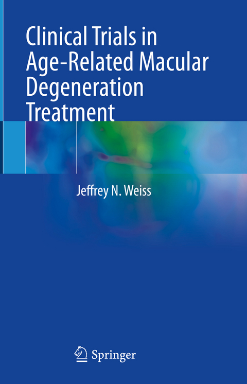 Clinical Trials in Age-Related Macular Degeneration Treatment - Jeffrey N. Weiss