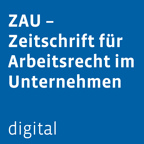 ZAU - Zeitschrift für Arbeitsrecht im Unternehmen digital