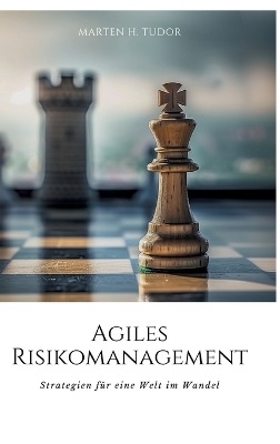 Agiles Risikomanagement - Marten H. Tudor