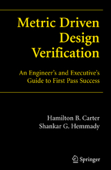 Metric Driven Design Verification - Hamilton B. Carter, Shankar G. Hemmady