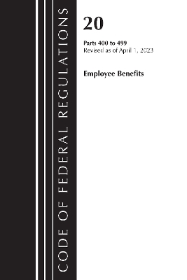 Code of Federal Regulations, Title 20 Employee Benefits 400-499 2023 -  Office of The Federal Register (U.S.)