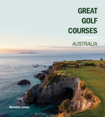 Great Golf Courses Australia - Brendan James