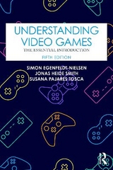 Understanding Video Games - Egenfeldt-nielsen, Simon; Smith, Jonas Heide; Tosca, Susana Pajares