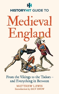 HISTORY HIT Guide to Medieval England - History Hit &amp Snow;  Dan