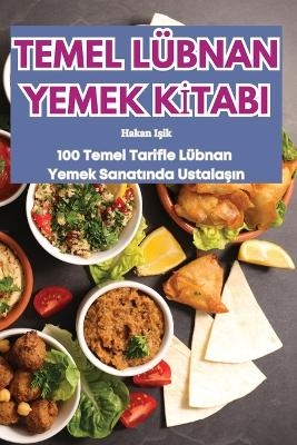 Temel L�bnan Yemek Kİtabi -  Hakan Işik