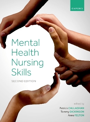 Mental Health Nursing Skills - Patrick Callaghan, Tommy Dickinson, Anne Felton