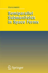 Semiparallel Submanifolds in Space Forms - Ülo Lumiste