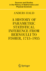 A History of Parametric Statistical Inference from Bernoulli to Fisher, 1713-1935 - Anders Hald