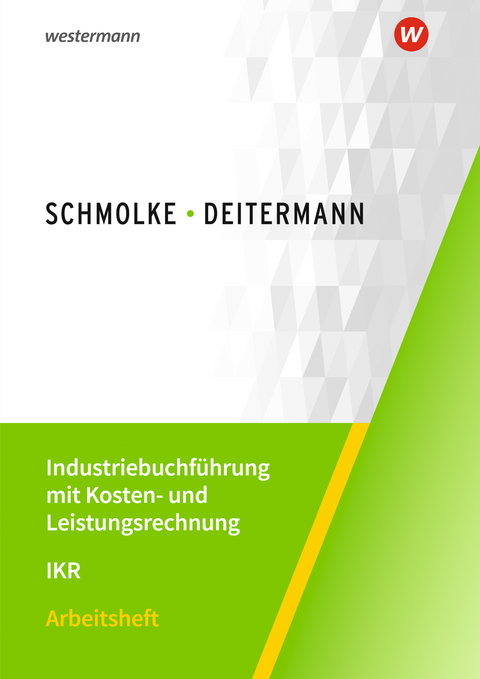 Industriebuchführung mit Kosten- und Leistungsrechnung - IKR - Björn Flader, Manfred Deitermann, Wolf-Dieter Rückwart, Susanne Stobbe