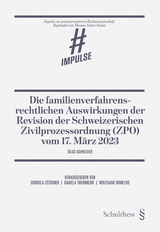 Die familienverfahrensrechtlichen Auswirkungen der Revision der Schweizerischen Zivilprozessordnung (ZPO) vom 17. März 2023 - Silas Schneider