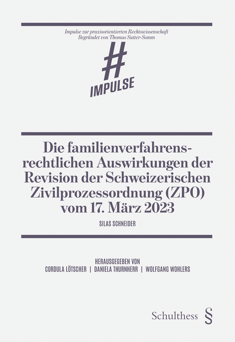 Die familienverfahrensrechtlichen Auswirkungen der Revision der Schweizerischen Zivilprozessordnung (ZPO) vom 17. März 2023 - Silas Schneider