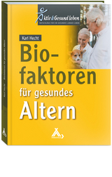 Biofaktoren für gesundes Altern - Karl Hecht