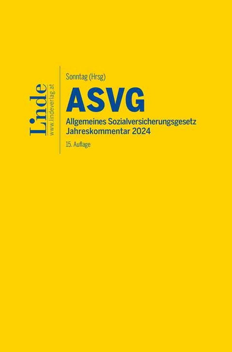 ASVG | Allgemeines Sozialversicherungsgesetz 2024 - Robert Atria, Kathrin Bernhart, Andreas Blume, Johannes Derntl, Ferdinand Felix, Markus Kletter, Walter Schober, Felix Struth-Schörghofer, Hans Seyfried, Martin Sonntag, Sarah Szadrowsky, Sieglinde Tarmann-Prentner, Sebastian Wotruba, Elisabeth Zehetner, Jörg Ziegelbauer