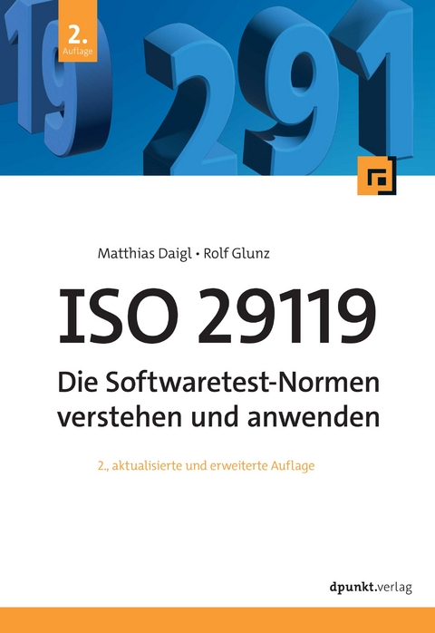 ISO 29119 - Die Softwaretest-Normen verstehen und anwenden - Matthias Daigl, Rolf Glunz