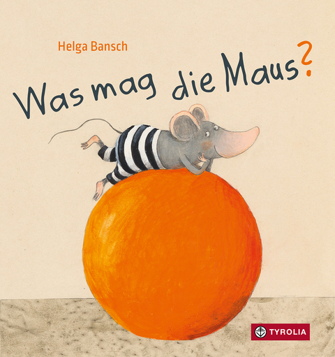 Was mag die Maus? - Helga Bansch