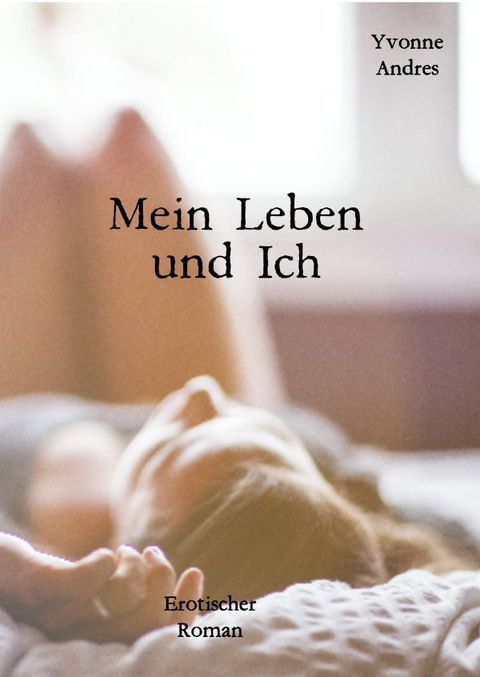 Mein Leben und Ich - Yvonne Andres