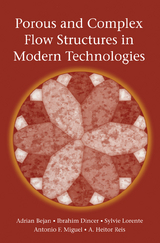 Porous and Complex Flow Structures in Modern Technologies - Adrian Bejan, Ibrahim Dincer, Sylvie Lorente, Antonio Miguel, Heitor Reis