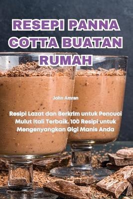 Resepi Panna Cotta Buatan Rumah -  John Amran