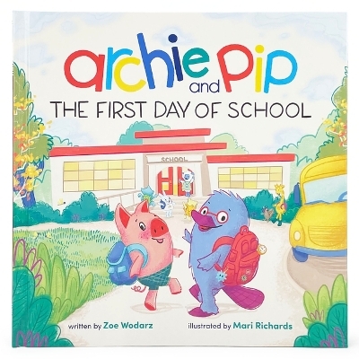 Archie & Pip First Day of School (Hardcover) - Zoe Wodarz