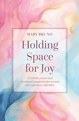 Holding Space for Joy - Mary Bruno