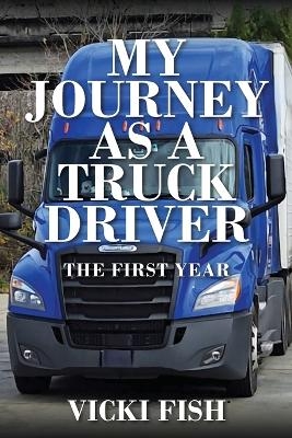 My Journey as a Truck Driver - Vicki Fish