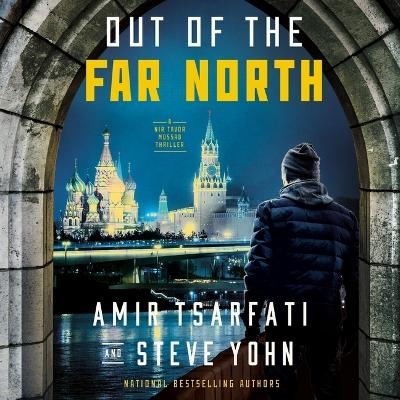 Out of the Far North - Amir Tsarfati, Steve Yohn