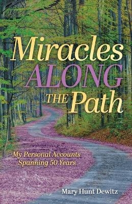 Miracles Along the Path - Mary Hunt Dewitz