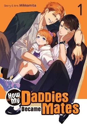 How My Daddies Became Mates Vol. 1 -  Mikkamita