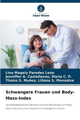 Schwangere Frauen und Body-Mass-Index - Lina Magaly Paredes Leon, Jenniffer A Castellanos Maria C P, Yhoiss S Mu�oz Liliana S Monsalve