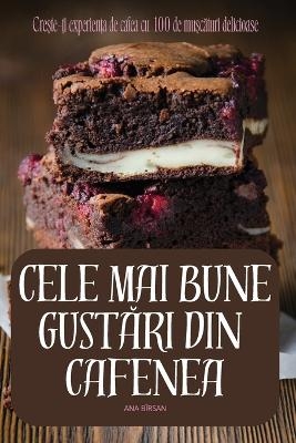 Cele Mai Bune GustĂri Din Cafenea -  Ana Bîrsan