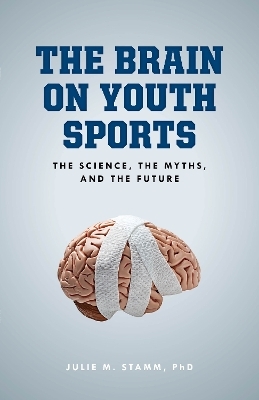 The Brain on Youth Sports - Julie M. Stamm