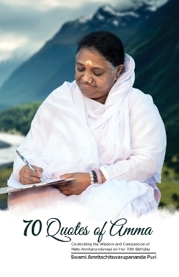 70 Quotes of Amma -  Swami Amritachitswarupananda Puri