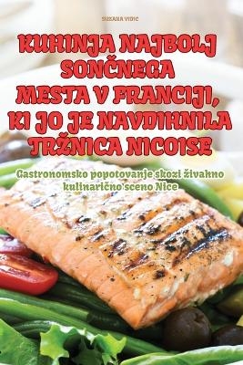 Kuhinja Najbolj SonČnega Mesta V Franciji, KI Jo Je Navdihnila Trznica Nicoise -  Suzana VIDIC