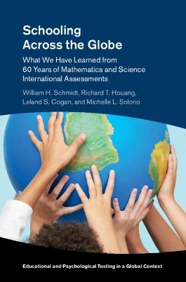 Schooling Across the Globe - William H. Schmidt, Richard T. Houang, Leland S. Cogan, Michelle L. Solorio