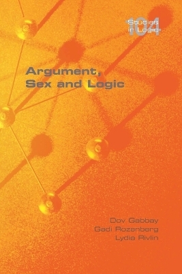 Argument, Sex and Logic - Dov Gabbay, Gadi Rozenberg, Lydia Rivlin