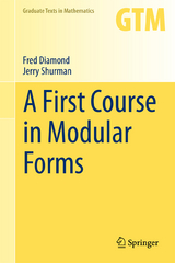 A First Course in Modular Forms - Fred Diamond, Jerry Shurman