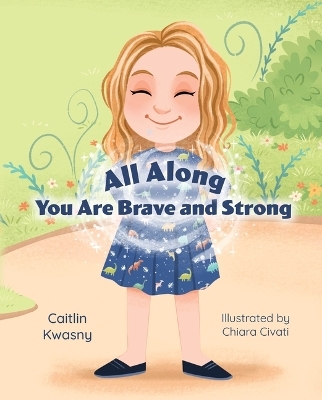 All Along: You Are Brave and Strong - Caitlin Kwasny