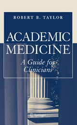 Academic Medicine:A Guide for Clinicians - Robert B. Taylor