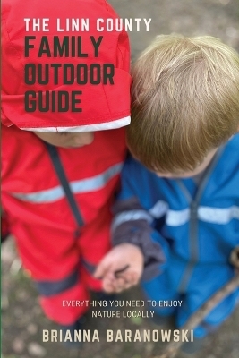 The Linn County Family Outdoor Guide - Brianna Baranowski